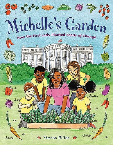 Michelle's Garden: How the First Lady Planted Seeds of Change, (Hardcover)