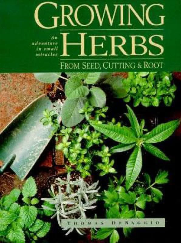 Pre-Owned Growing Herbs from Seed, Cutting and Roots: An Adventure in Small Miracles (Paperback) 0934026963 9780934026963