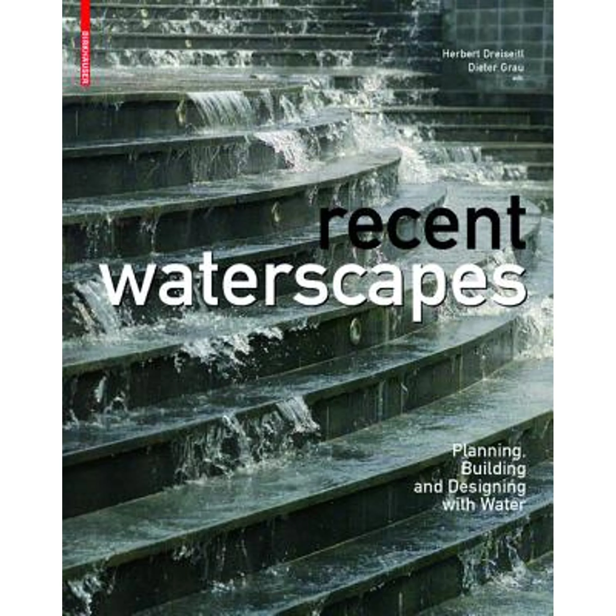 Pre-Owned Recent Waterscapes: Planning, Building and Designing with Water ( Hardcover 9783764389840) by Herbert Dreiseitl, Dieter Grau