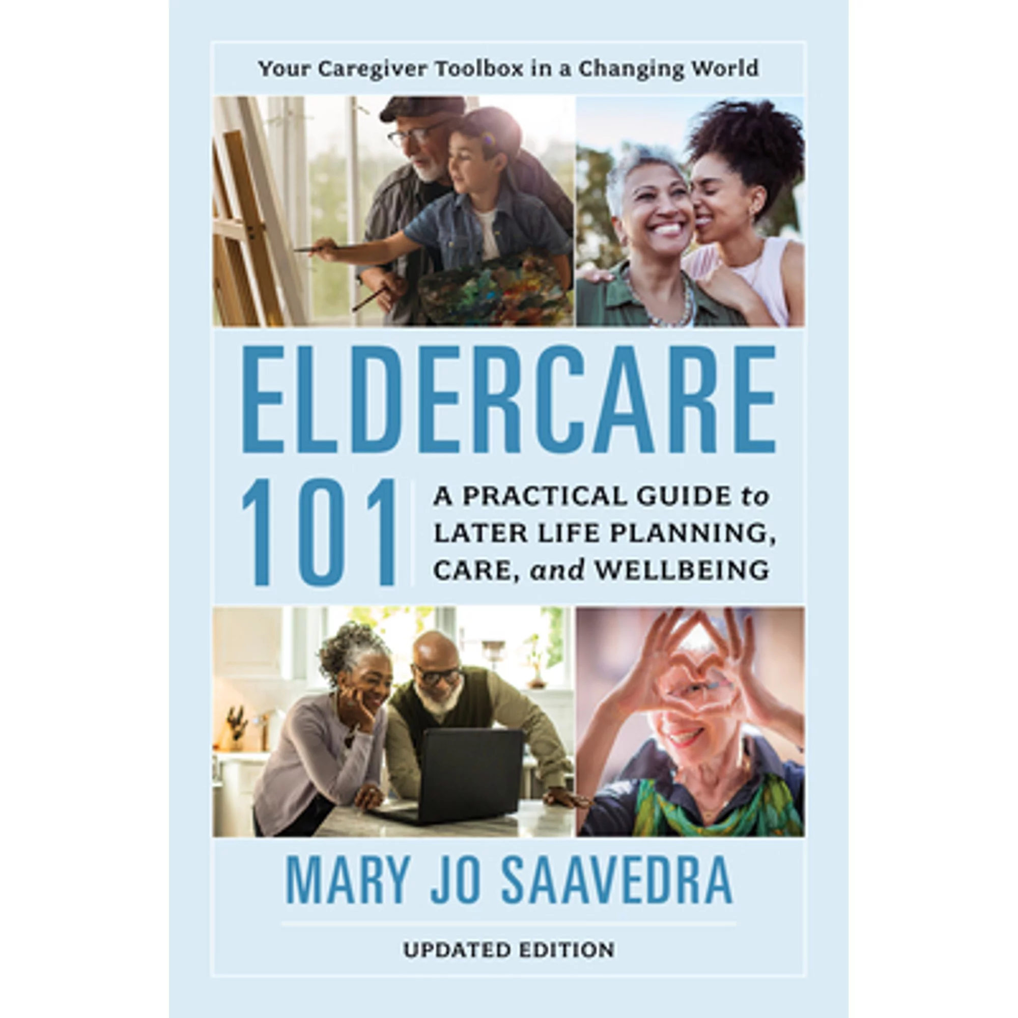 Pre-Owned Eldercare 101: A Practical Guide to Later Life Planning, Care, and Wellbeing (Hardcover 9781538172858) by Mary Jo Saavedra