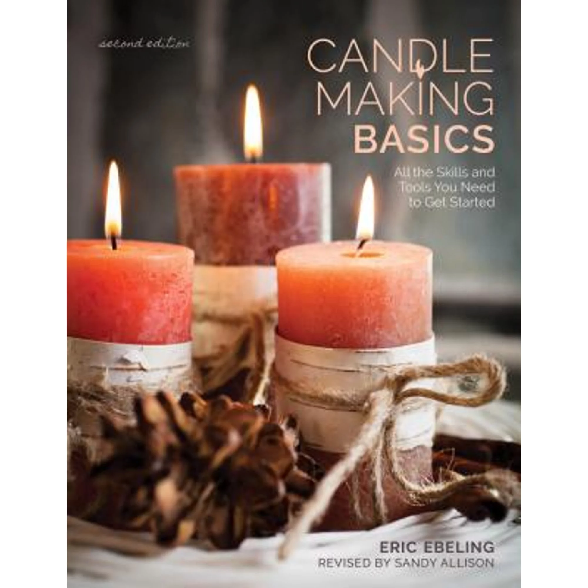 Pre-Owned Candle Making Basics: All the Skills and Tools You Need to Get Started (Paperback 9780811718363) by Eric Ebeling, Scott Ham, Alan Wycheck