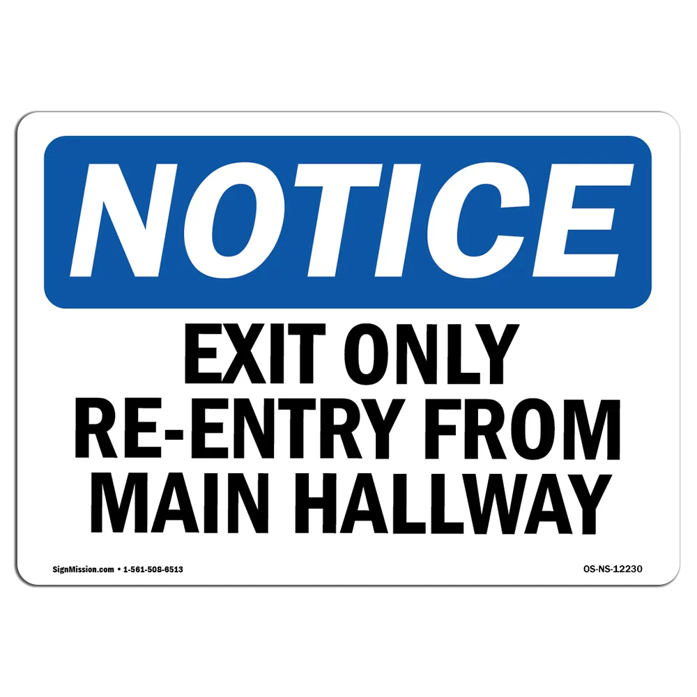 OSHA Notice Sign - Exit Only Re-Entry From Main Hallway | Decal | Protect Your Business, Construction Site, Warehouse |  Made in the USA