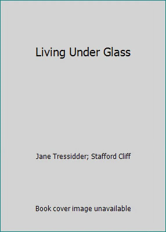Pre-Owned Living Under Glass (Hardcover) 0517556103 9780517556108