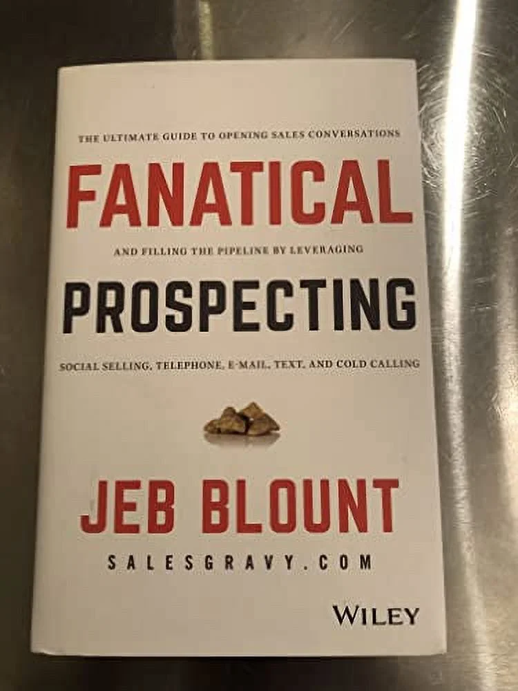 Pre-Owned Fanatical Prospecting: The Ultimate Guide to Opening Sales Conversations and Filling the Pipeline by Leveraging Social Selling, Telephone, Email, Text, and Cold Hardcover