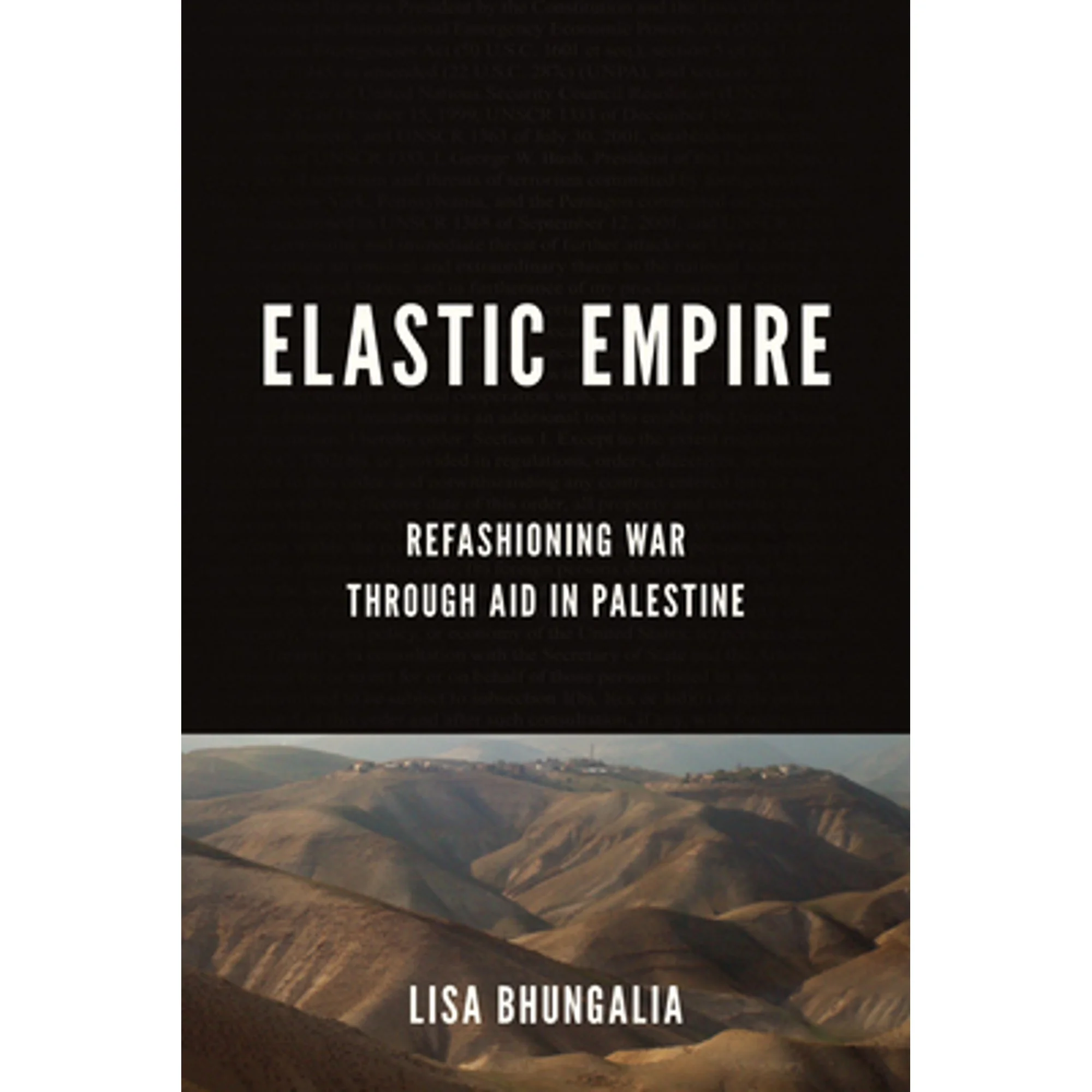 Pre-Owned Elastic Empire: Refashioning War Through Aid in Palestine (Paperback) by Lisa Bhungalia