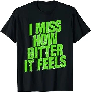 I Miss How Bitter It Feels Bitter Gourd T-Shirt