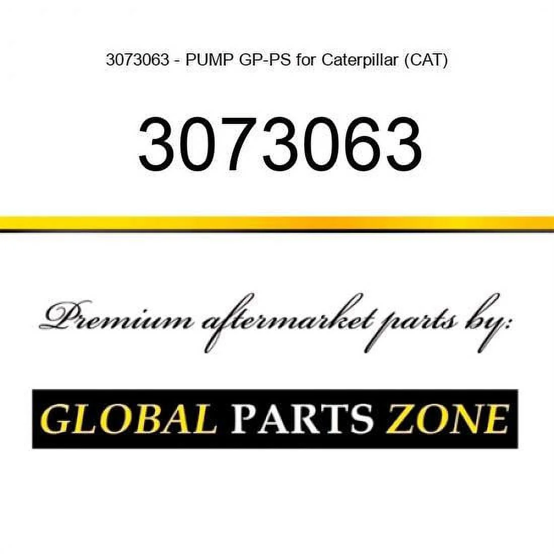 3073063 - PUMP GP-PS for Caterpillar (CAT)