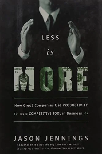 Pre-Owned Less Is More: How Great Companies Use Productivity As a Competitive Tool in Business Paperback
