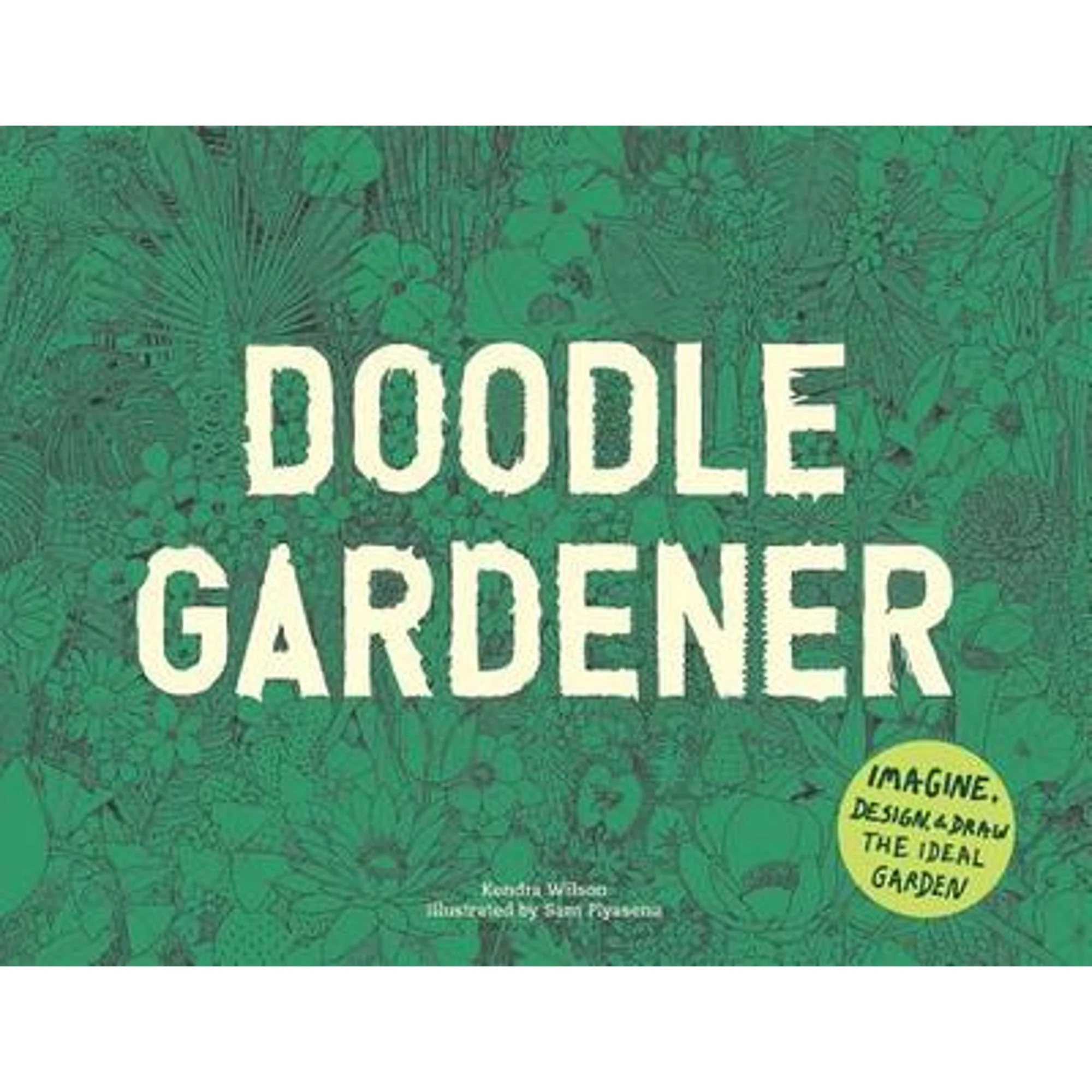Pre-Owned Doodle Gardener: Imagine, Design, and Draw the Ideal Garden (Paperback 9781786273819) by Kendra Wilson