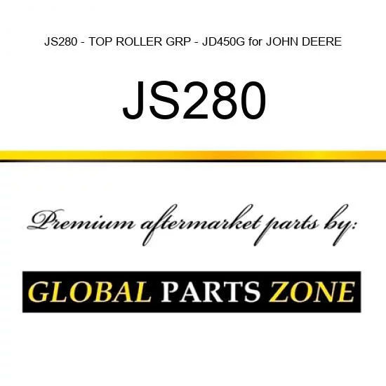 JS280 - TOP ROLLER GRP - JD450G for JOHN DEERE