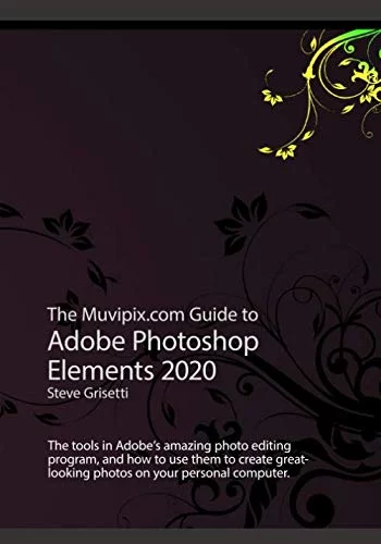 Pre-Owned The Muvipix.com Guide to Adobe Photoshop Elements 2020: The tools in Adobe's amazing photo editing program and how to use them Paperback