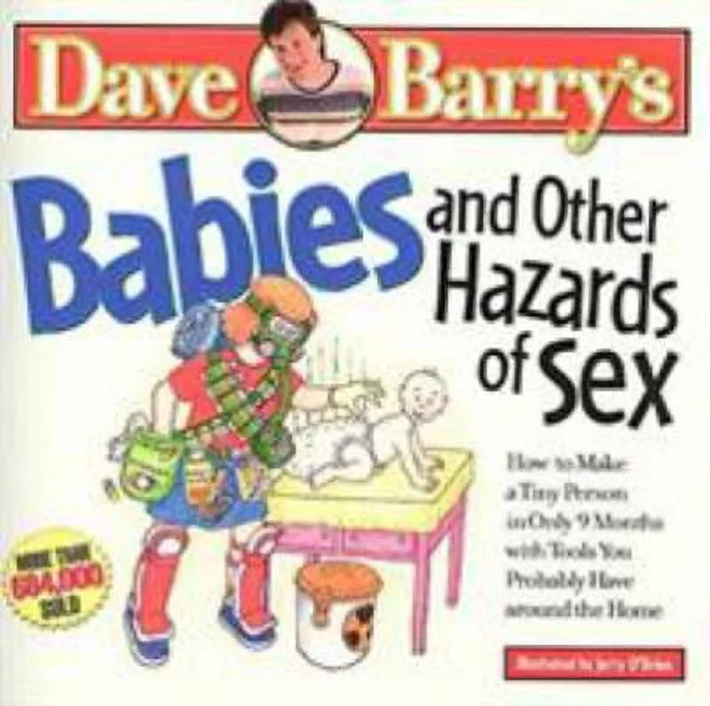 Pre-Owned Babies And Other Hazards Of Sex: How to Make a Tiny Person in Only 9 Months, with Tools You Probably Have Around the House Paperback