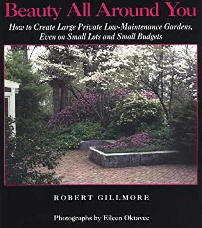 Pre-Owned Beauty All Around You: How to Create Large Private Low-Maintenance Gardens, Even on Small Lots and Small Budgets (Paperback) 0970168284 9780970168283