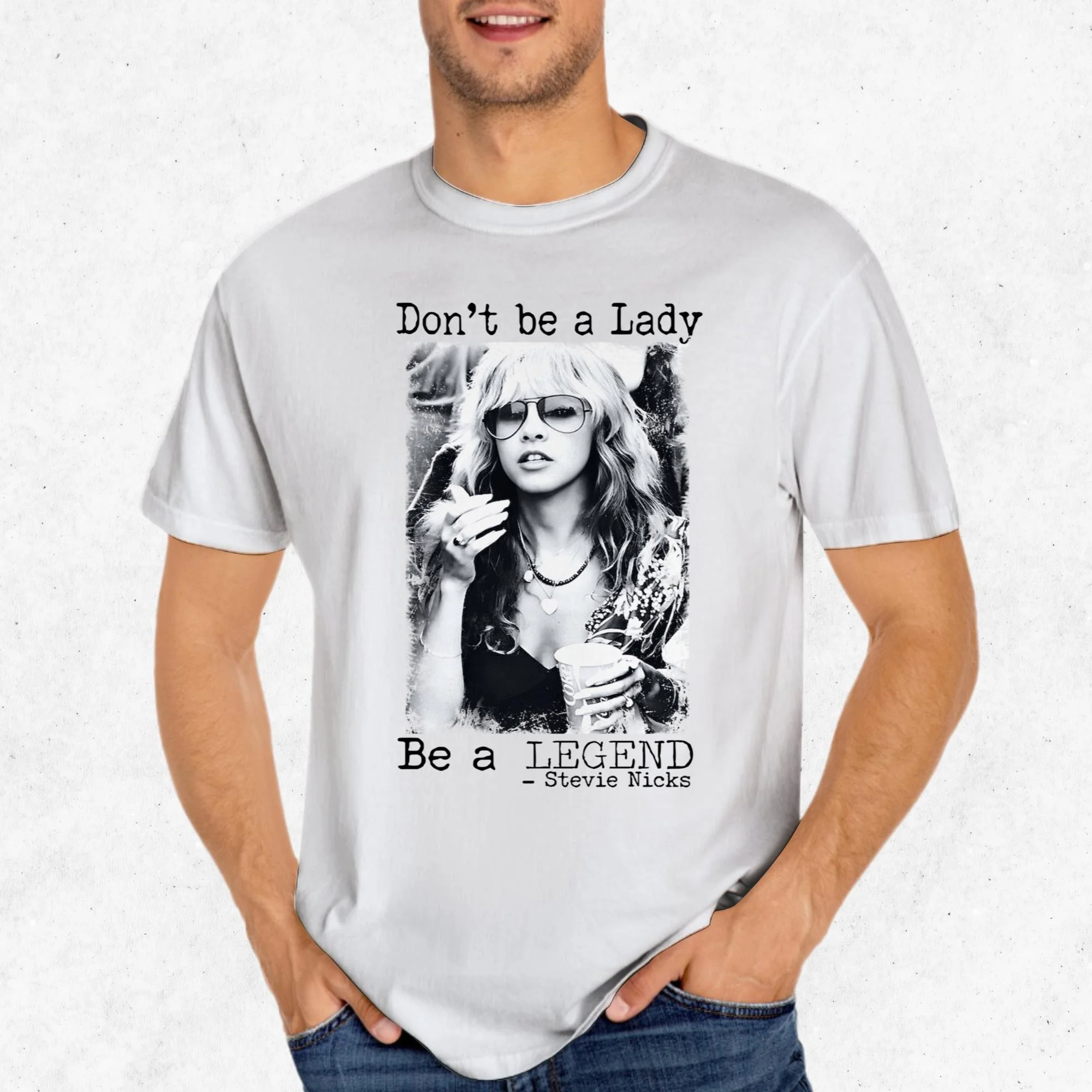 Stevie Nicks Inspirational T-Shirt Don't Be a Lady Be a Legend Unisex All Size