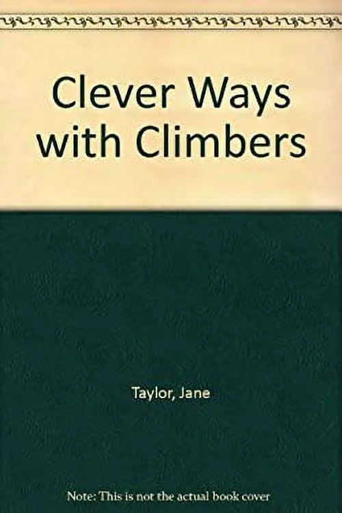 Pre-Owned Clever Ways with Climbers : Imaginative Ideas for Growing Clematis, Roses, and Many Other Climbing Plants 9780706373752 Used