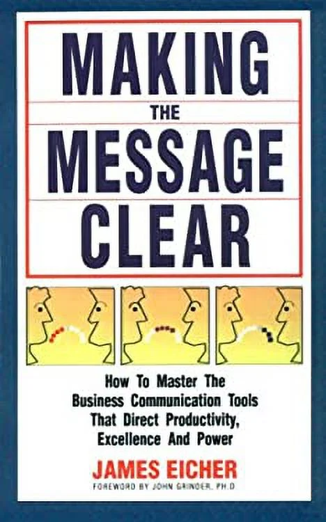 Pre-Owned Making the Message Clear : How to Master the Business Communication Tools That Direct Productivity, Excellence and Power 9781555520489