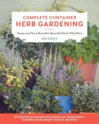 Complete Container Herb Gardening: Design and Grow Beautiful, Bountiful Herb-Filled Pots (Paperback, Used, 9780760367797, 0760367795)