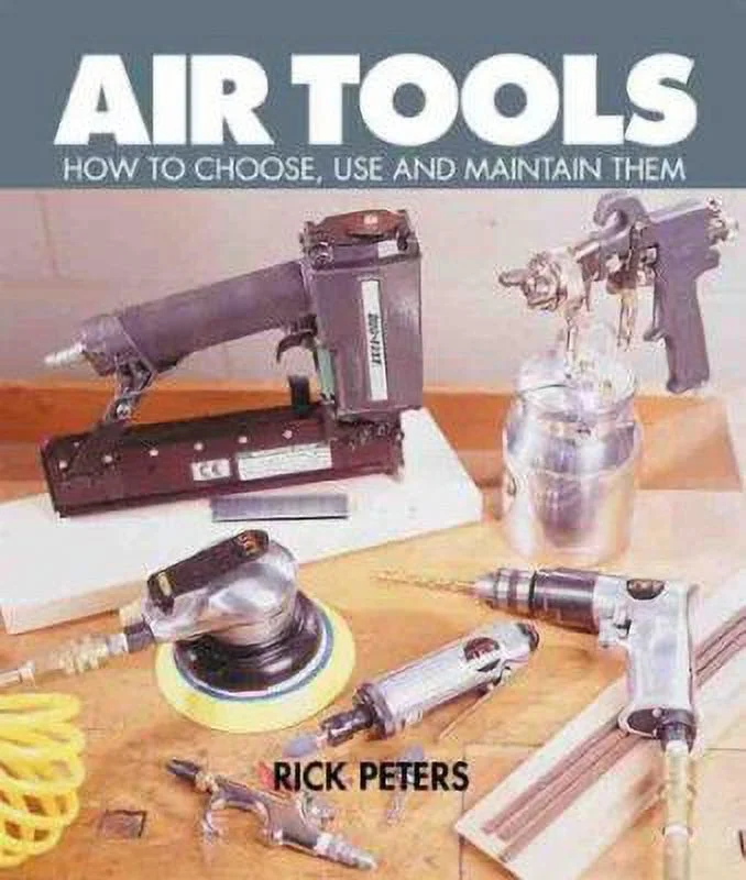 Pre-Owned Air Tools: How to Choose, Use and Maintain Them (Paperback) 0806936924 9780806936925
