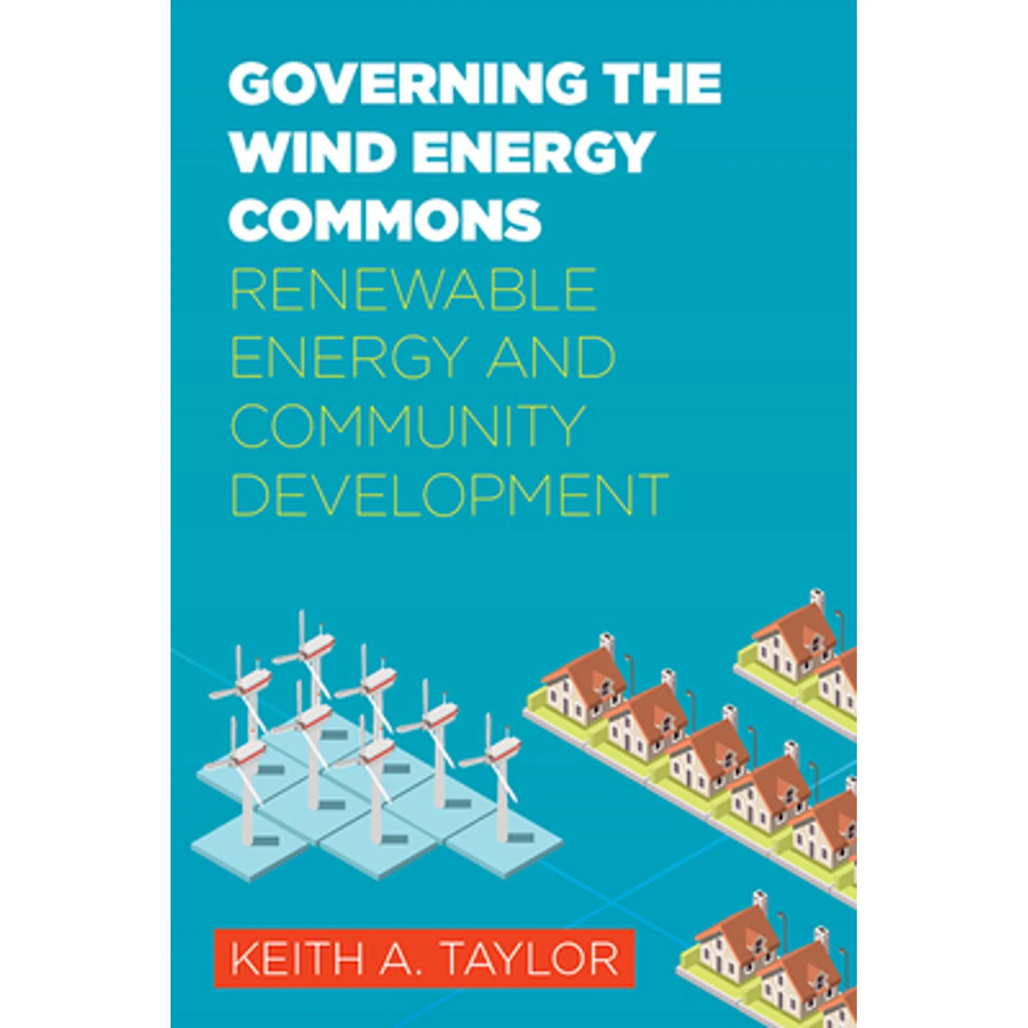Pre-Owned Governing the Wind Energy Commons: Renewable Energy and Community Development (Paperback 9781946684851) by Keith Taylor