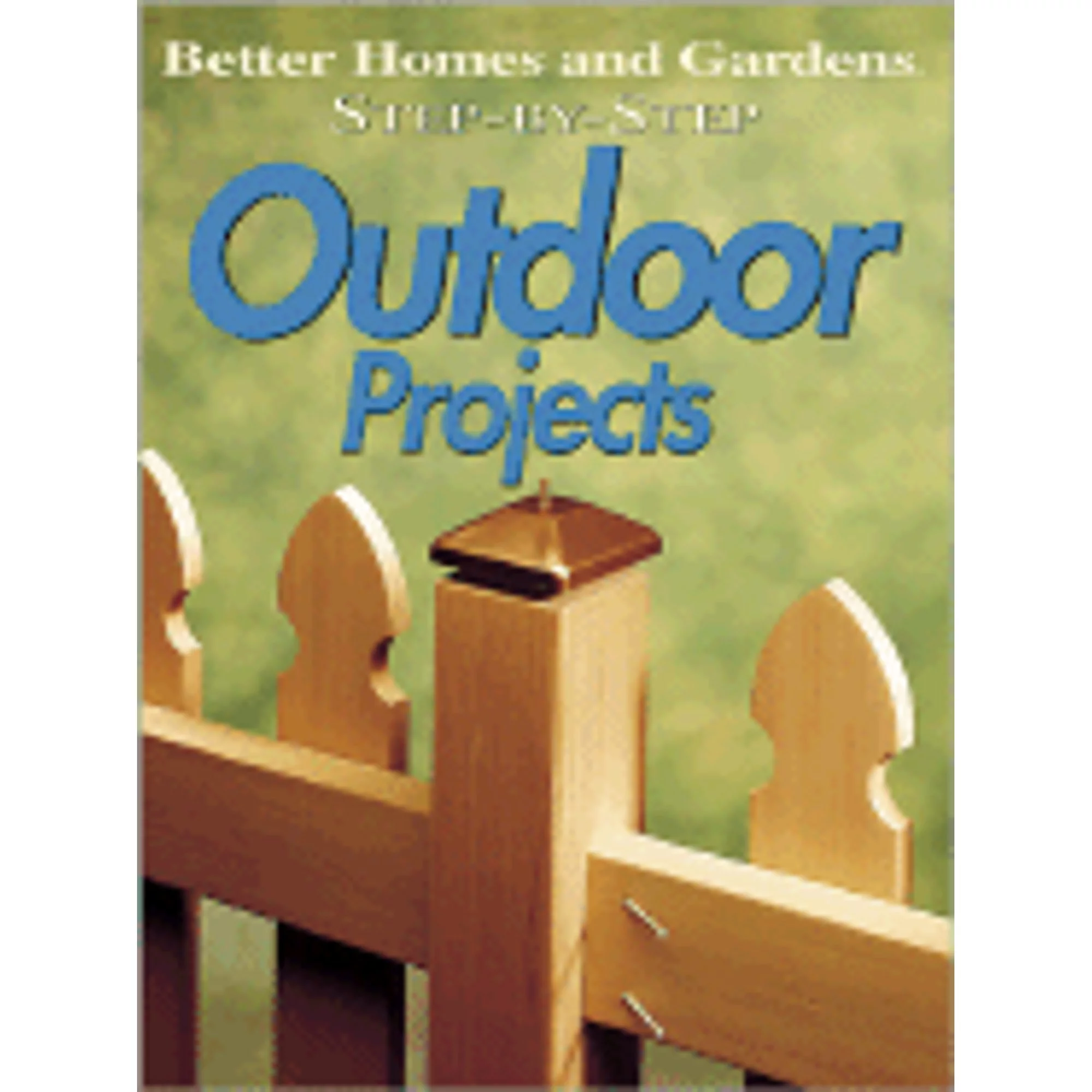 Pre-Owned Step-By-Step Outdoor Projects (Paperback 9780696208171) by Better Homes and Gardens (Editor)