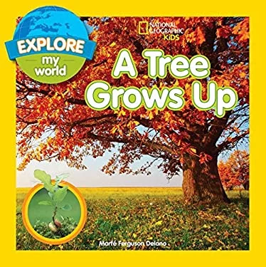 Pre-Owned Explore My World A Tree Grows Up (Hardcover) by National Geographic Kids, Marfé Ferguson Delano