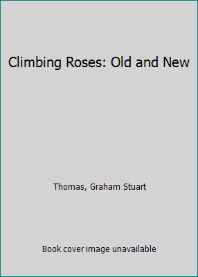 Pre-Owned Climbing Roses: Old and New (Hardcover) 0460046047 9780460046046