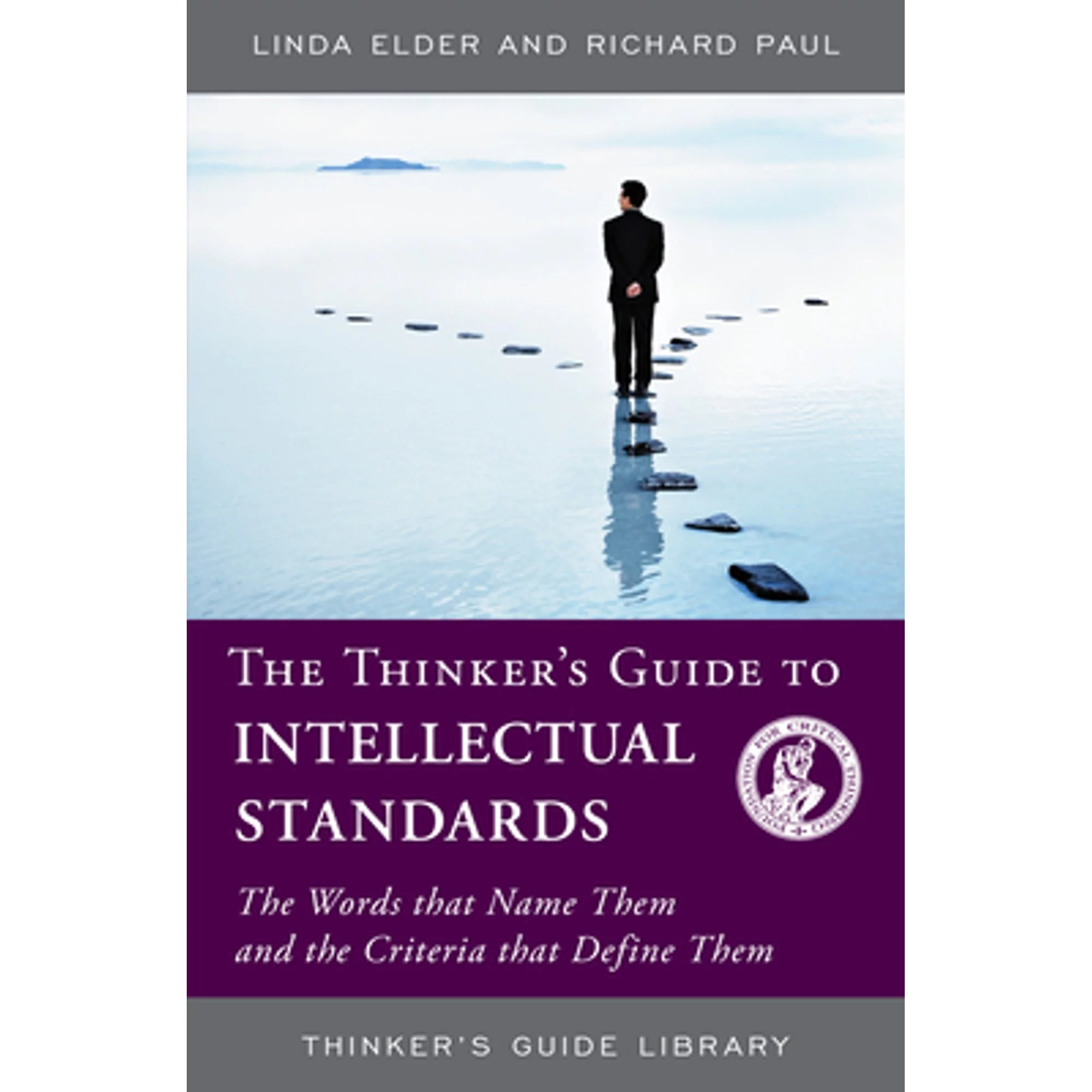 Pre-Owned The Thinker's Guide to Intellectual Standards: Words that Name Them and the Criteria (Paperback 9780944583395) by Linda Elder, Richard Paul
