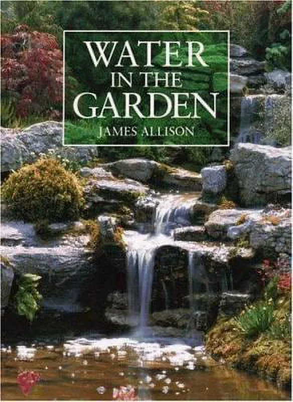 Pre-Owned Water in the Garden : A Complete Guide to the Design and Installation of Ponds, Fountains, Streams, and Waterfalls 9780821218396