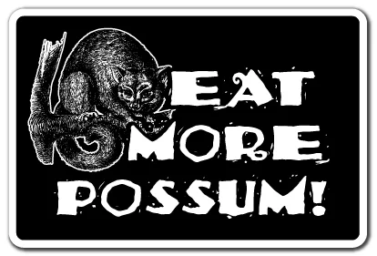 Eat More Possum Opossum Sign | Indoor/Outdoor | Funny Home Décor for Garages, Living Rooms, Bedroom, Offices | SignMission Farmer Hunter Hunt Redneck Southern South Southern Decoration