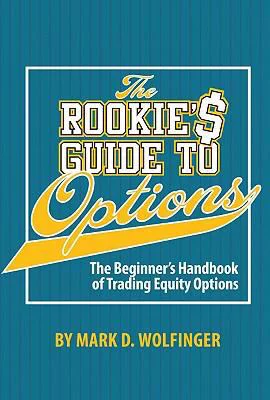 Pre-Owned The Rookie's Guide to Options: The Beginner's Handbook of Trading Equity Options (Hardcover) 193435404X 9781934354049
