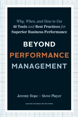Beyond Performance Management : Why, When, and How to Use 40 Tools and Best Practices for Superior Business Performance 9781422141953 Used / Pre-owned