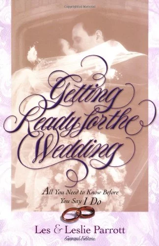 Getting Ready for the Wedding: All You Need to Know Before You Say I Do, (Paperback)