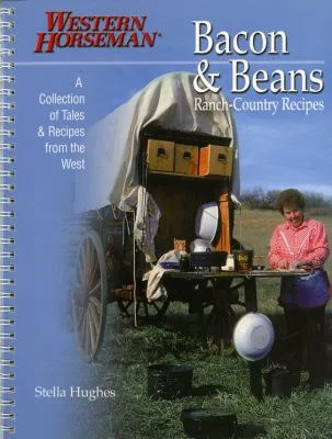 Pre-Owned Bacon & Beans: A Collection of Tales and Recipes from the West (Western Horseman Books) Paperback