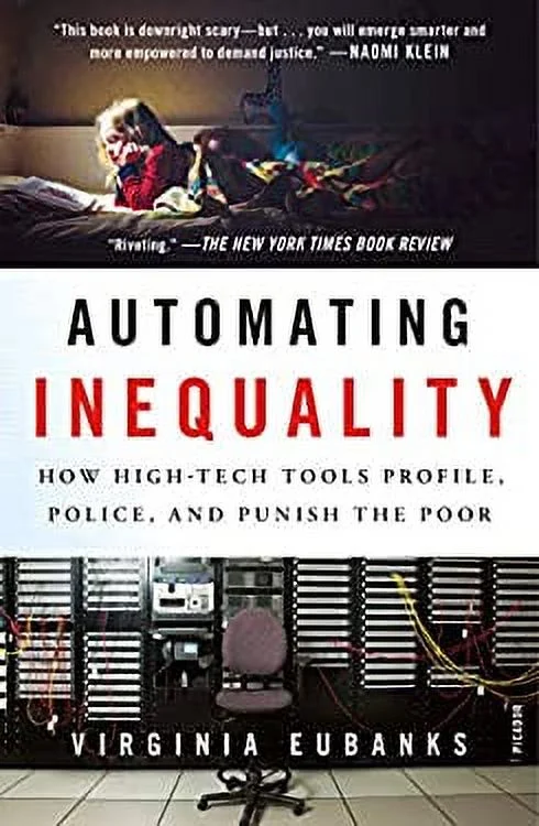 Automating Inequality : How High-Tech Tools Profile, Police, and Punish the Poor 9781250215789 Used / Pre-owned