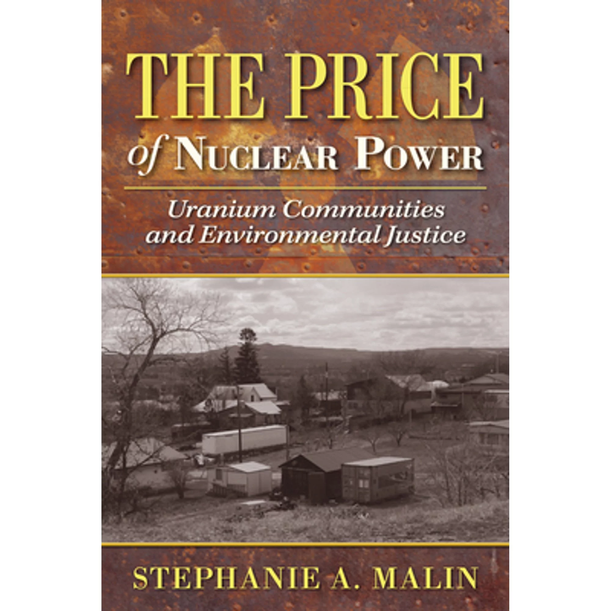 Pre-Owned The Price of Nuclear Power: Uranium Communities and Environmental Justice  Nature, Society, Culture Paperback Stephanie A. Malin
