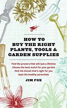 Pre-Owned How to Buy the Right Plants, Tools, and Garden Supplies : A Home Gardener's Guide 9781604692143 /