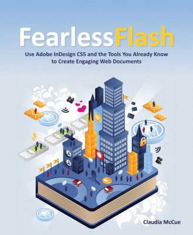 Pre-Owned Fearless Flash : How to Use Adobe Indesign CS5 and the Tools You Already Know to Create Engaging Web Experiences 9780321734822