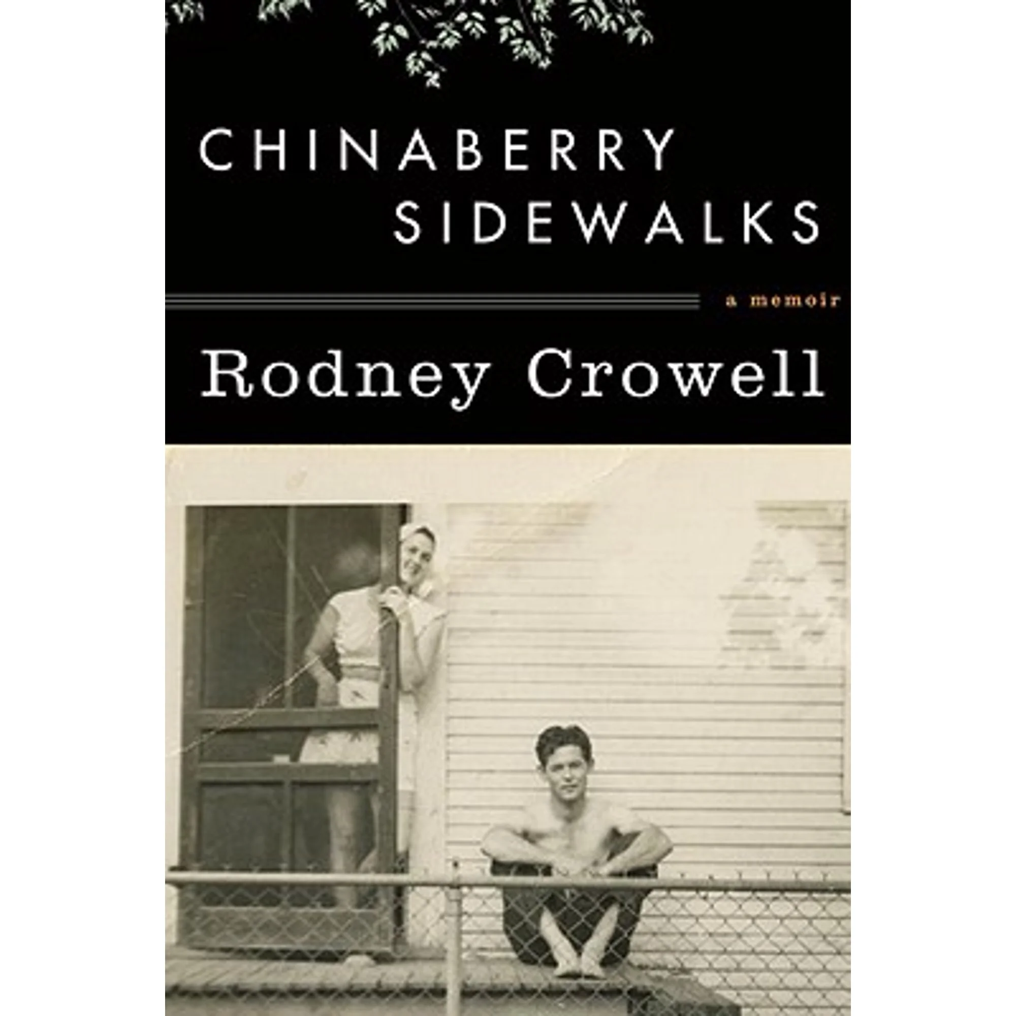 Pre-Owned Chinaberry Sidewalks (Hardcover 9780307594204) by Rodney Crowell