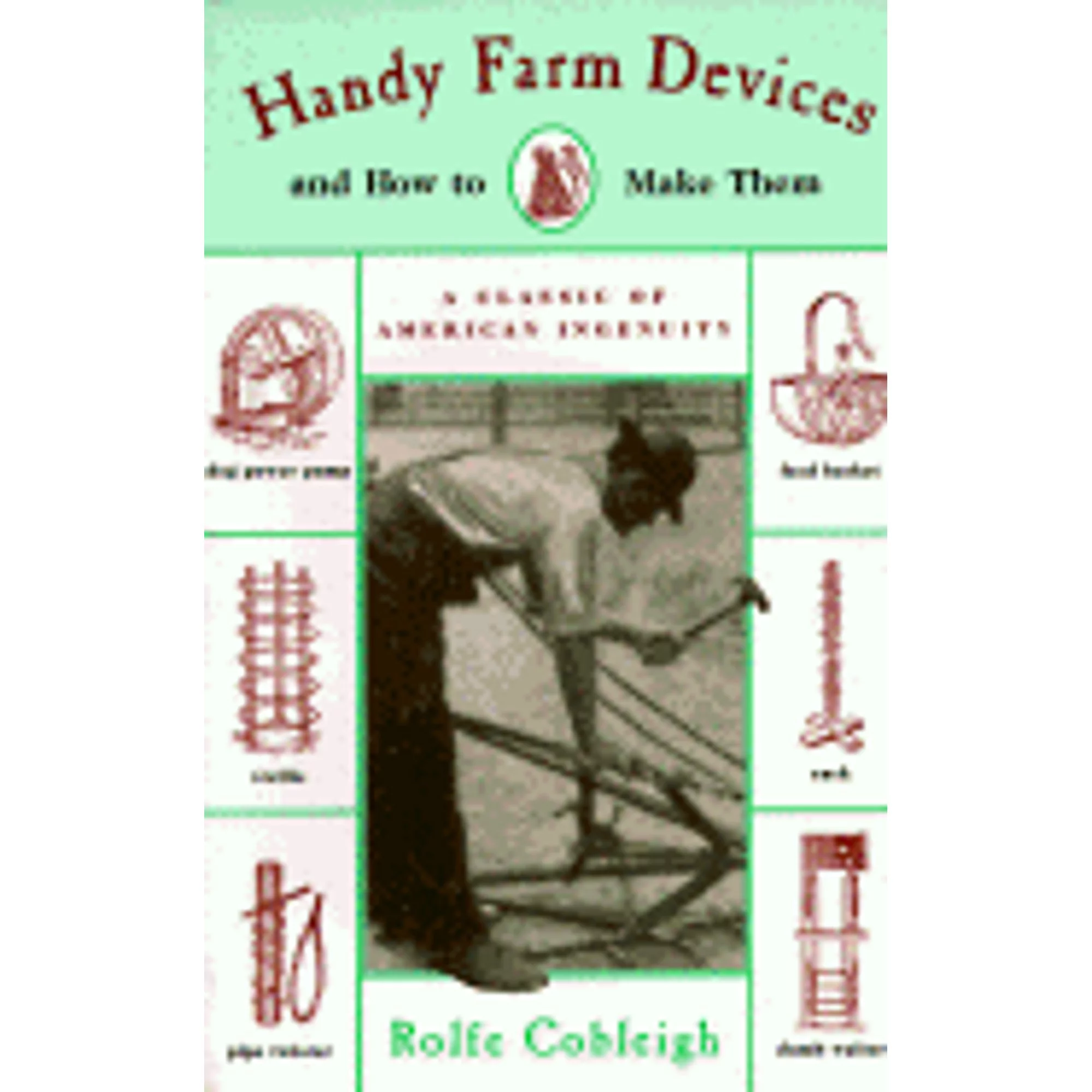 Pre-Owned Handy Farm Devices: And How to Make Them (Paperback 9781558214323) by Rolfe Cobleigh