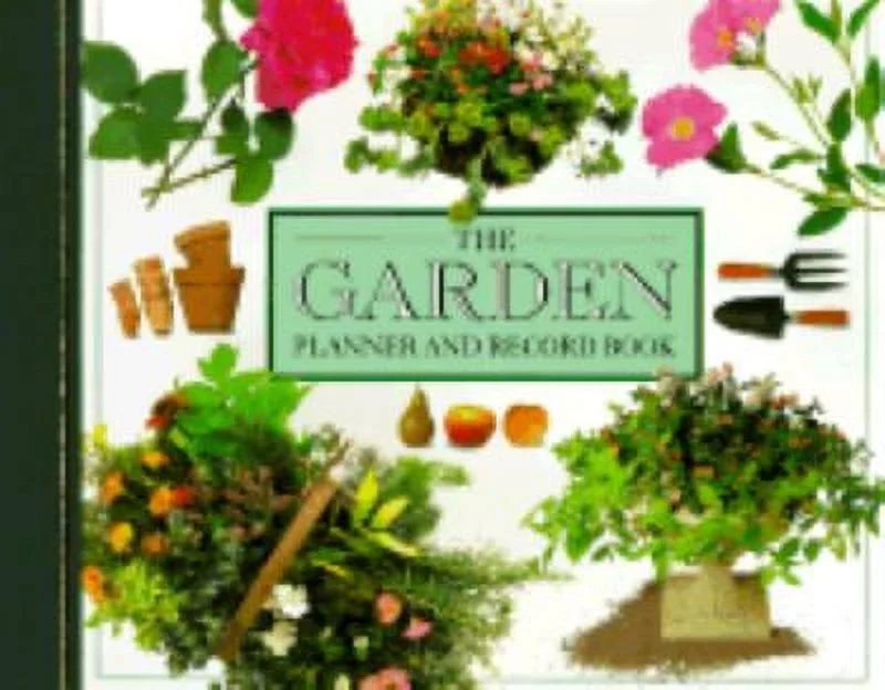 Pre-Owned The Garden Planner and Record Book (Hardcover) 0789414724 9780789414724