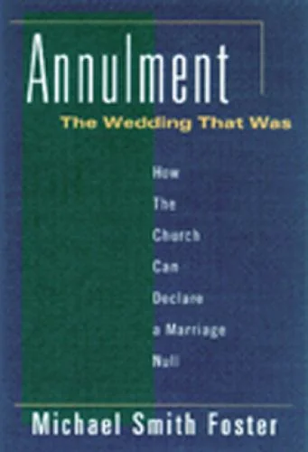 Pre-Owned Annulment: The Wedding That Was: How the Church Can Declare a Marriage Null (Paperback) 0809138441 9780809138449