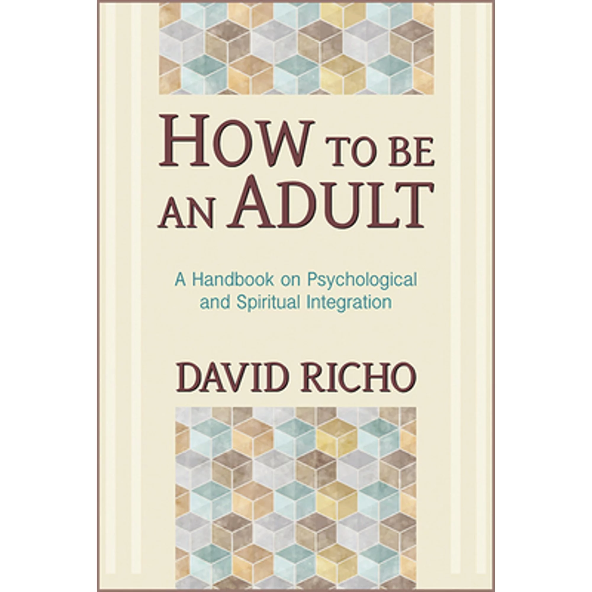 Pre-Owned How to Be an Adult: A Handbook on Psychological and Spiritual Integration (Paperback 9780809132232) by David Richo