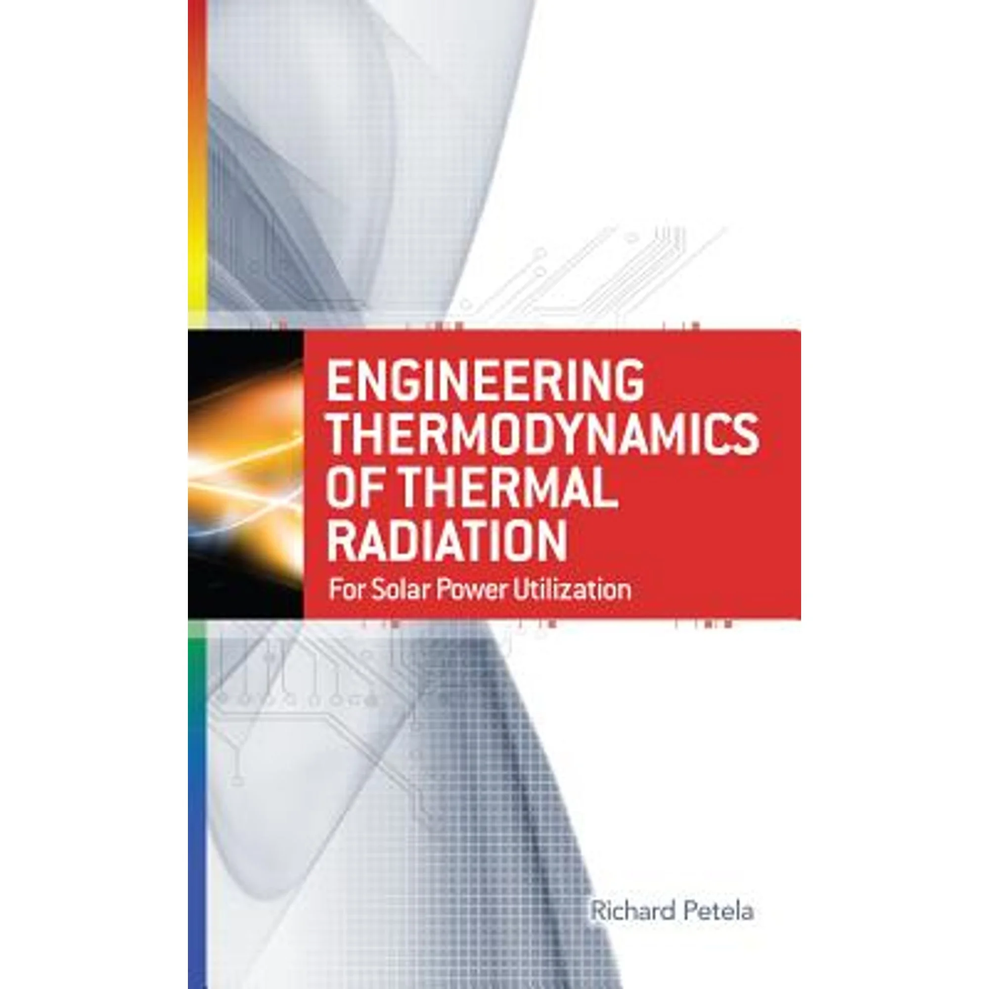 Pre-Owned Engineering Thermodynamics of Thermal Radiation: For Solar Power Utilization (Hardcover 9780071639620) by Richard Petela