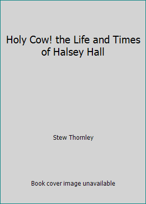 Pre-Owned Holy Cow! the Life and Times of Halsey Hall Paperback