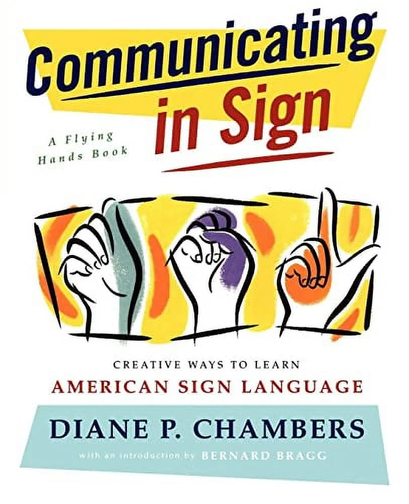 Pre-Owned Communicating in Sign: Creative Ways to Learn American Sign Language (ASL) (A Flying Hands Book) Paperback