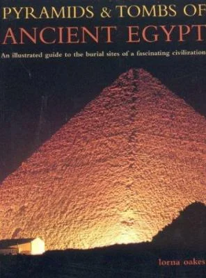 Pre-Owned Pyramids & Tombs of Ancient Egypt: An Illustrated Guide to the Burial Sites of a Fascinating Civilization (Paperback) 1842158481 9781842158487