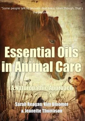 Essential Oils in Animal Care: A Naturopathic Approach [Paperback - Used]