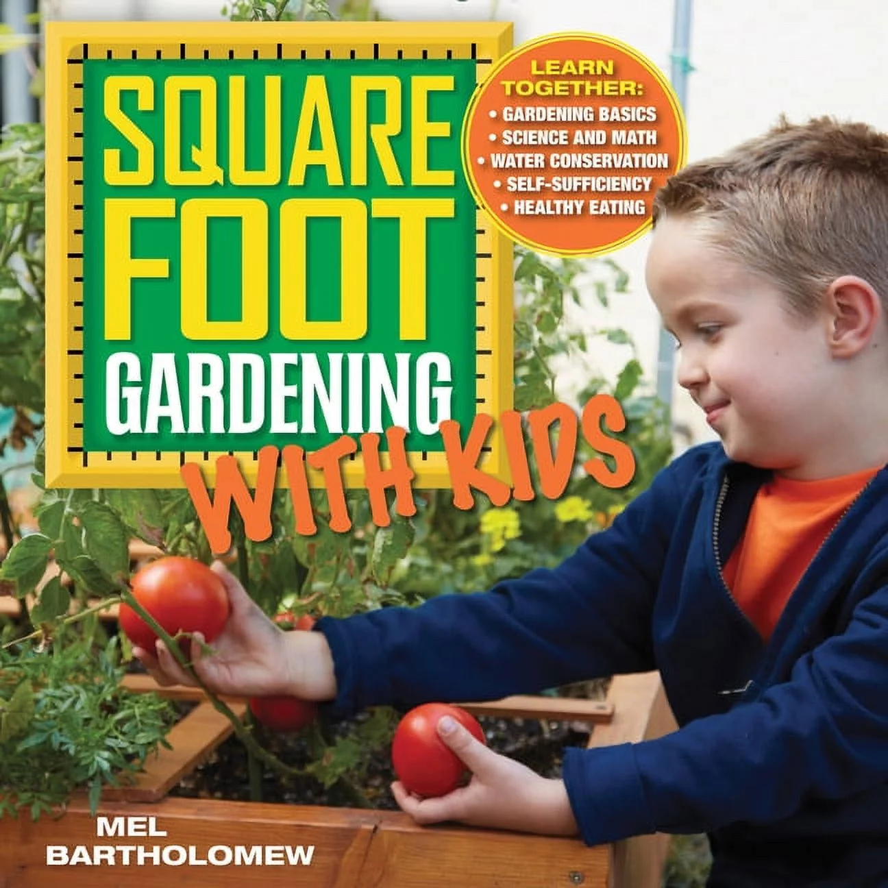 All New Square Foot Gardening: Square Foot Gardening with Kids : Learn Together: - Gardening Basics - Science and Math - Water Conservation - Self-sufficiency - Healthy Eating (Paperback)
