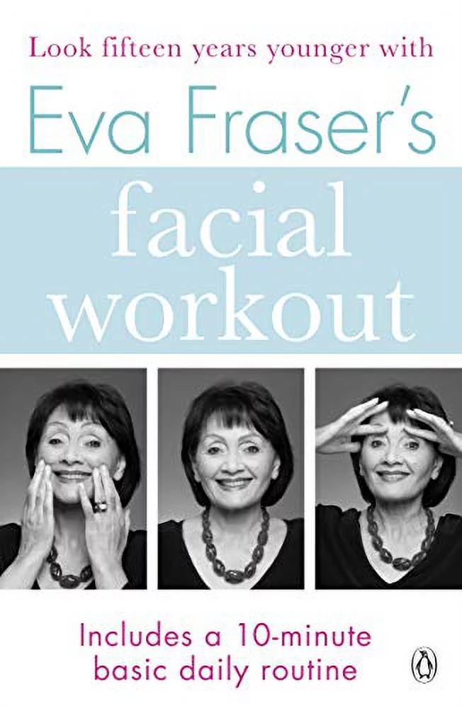 Pre-Owned Eva Fraser's Facial Workout: Look Fifteen Years Younger with this Easy Daily Routine Paperback