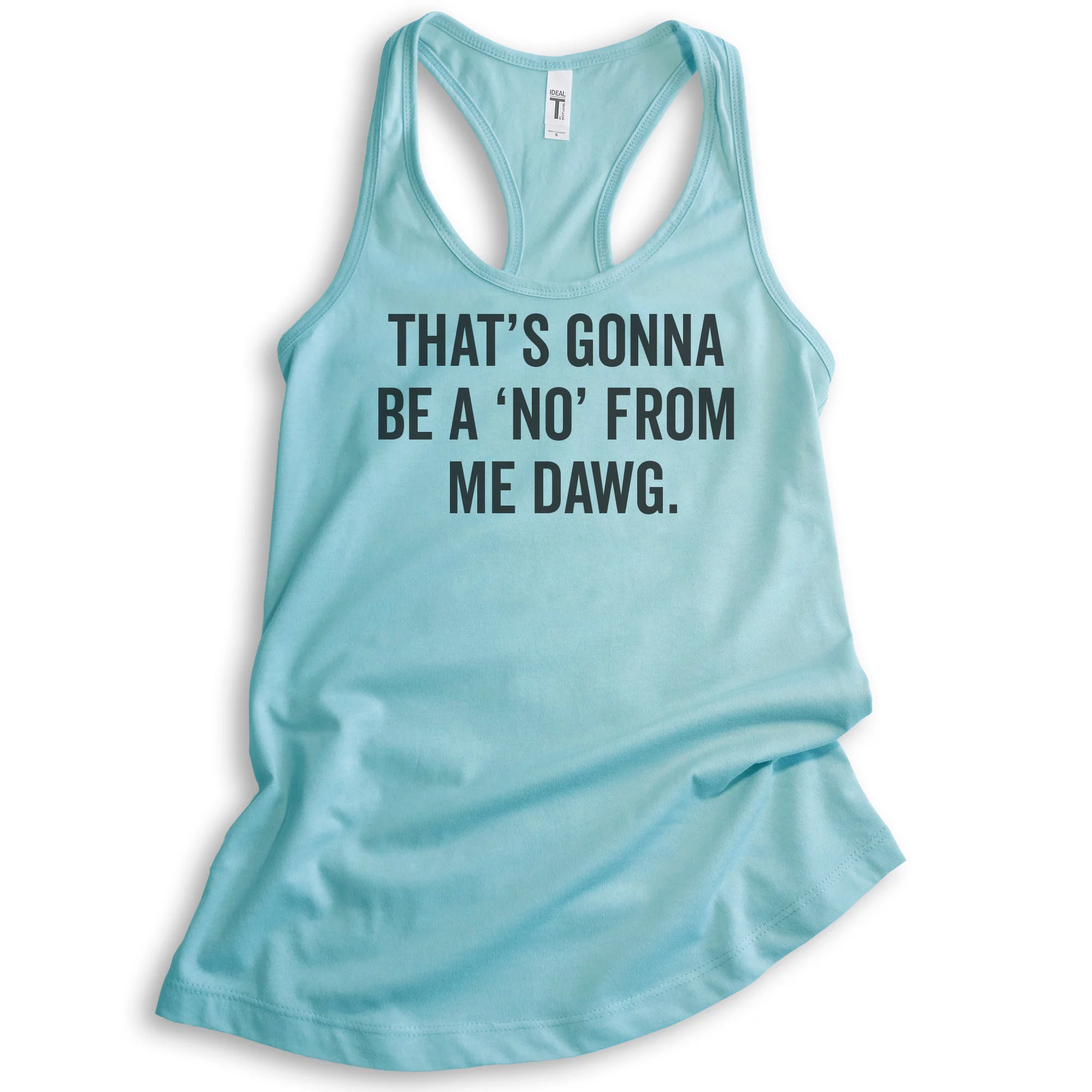 That's Gonna Be A 'No' From Me Dawg Tank Top, Ladies Racerback Tank Top, Funny Saying Quote Idol Tank, Cancun, X-Small